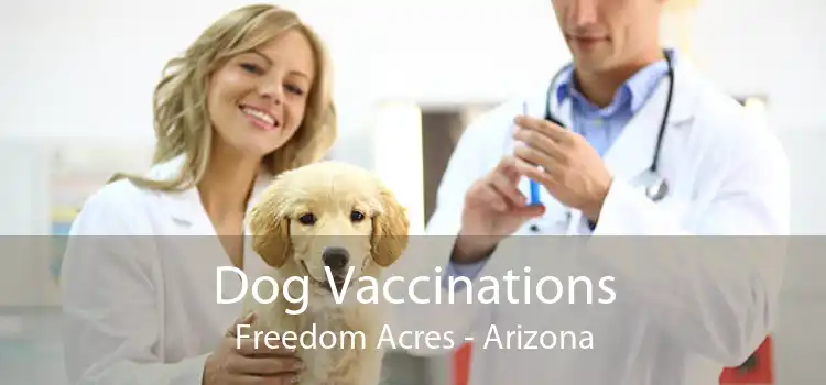 Dog Vaccinations Freedom Acres - Arizona