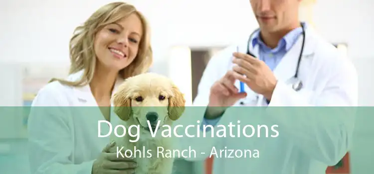 Dog Vaccinations Kohls Ranch - Arizona