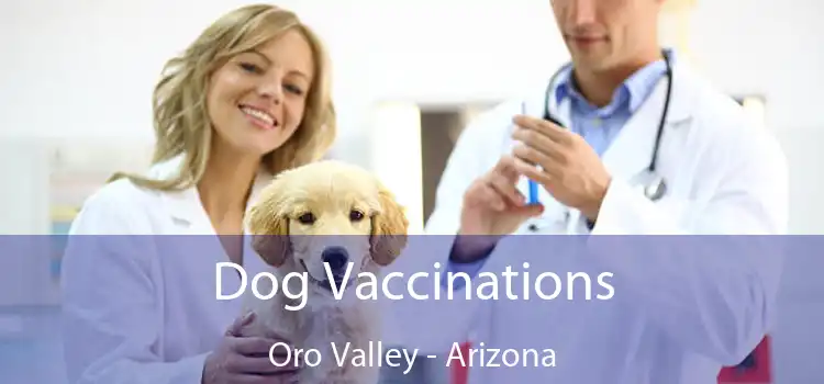 Dog Vaccinations Oro Valley - Arizona