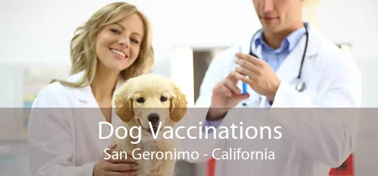 Dog Vaccinations San Geronimo - California