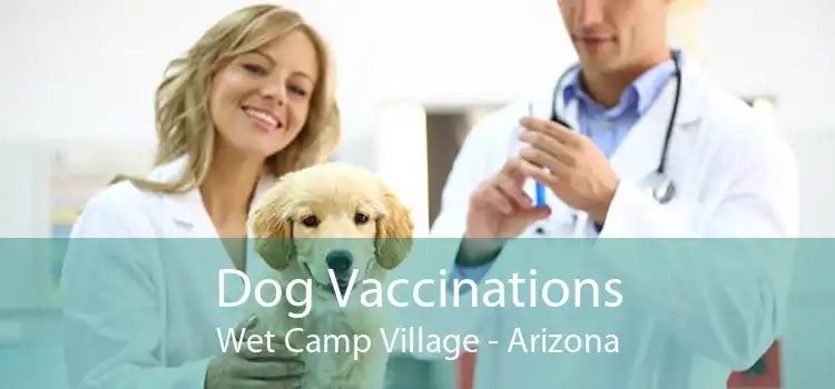 Dog Vaccinations Wet Camp Village - Arizona