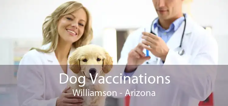 Dog Vaccinations Williamson - Arizona