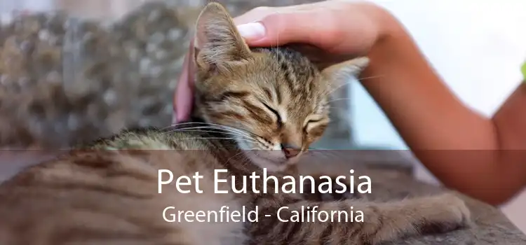 Pet Euthanasia Greenfield - California