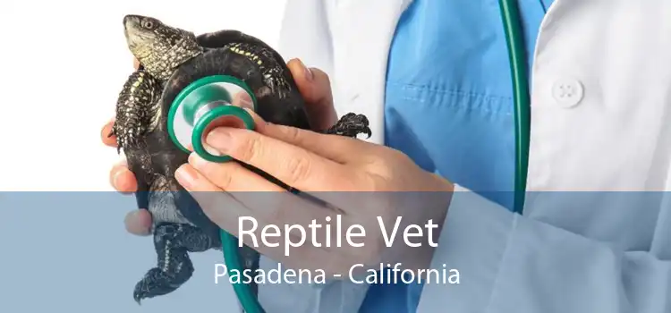 Reptile Vet Pasadena - California